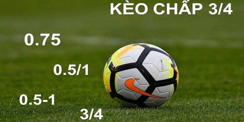 Các kinh nghiệm trong quá trình chơi kèo chấp 3/4